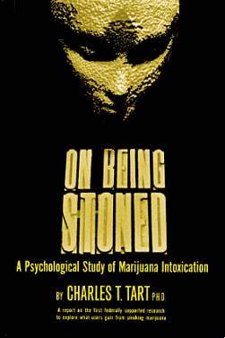 On being stoned: A psychological study of marijuana intoxication, Charles T. Tart