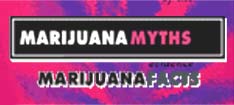 Marijuana Myths,

Marijuana

Facts