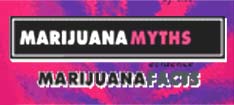 Marijuana Myths,

Marijuana

Facts